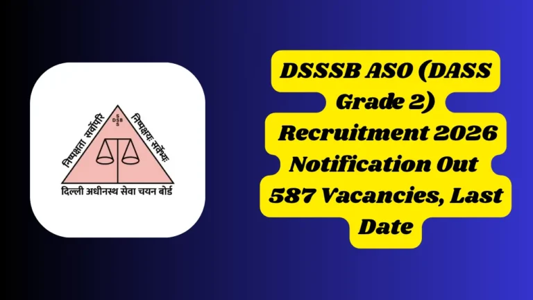 DSSSB ASO (DASS Grade 2) Recruitment 2026 Notification Out 587 Vacancies, Last Date